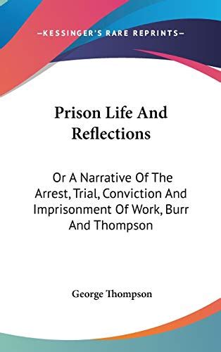 Prison Life And Reflections Or A Narrative Of The Arrest Trial