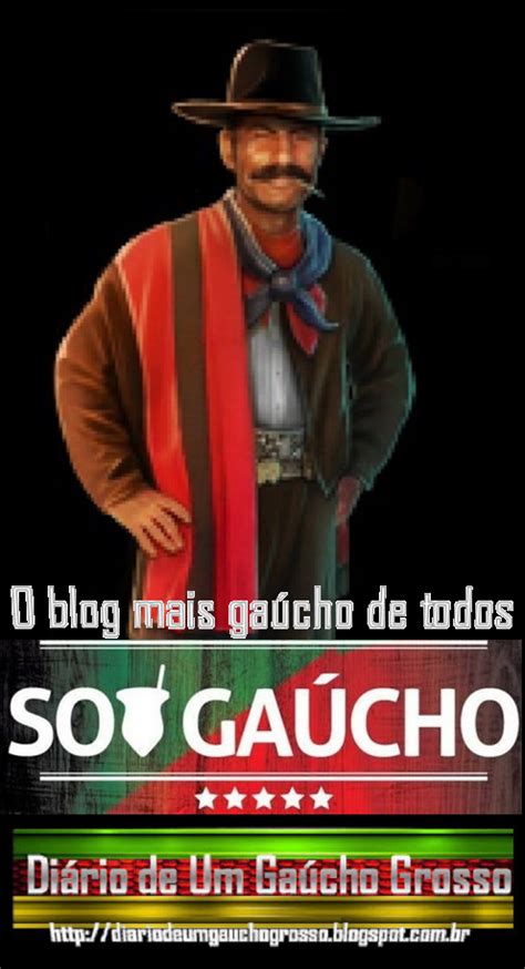 Diário De Um Gaúcho Grosso Orgulho De Ser Gaúcho