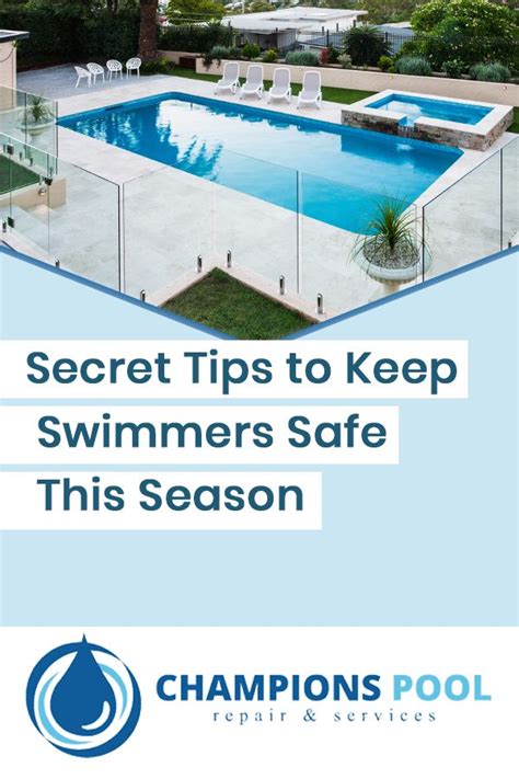 Secret Tips To Keep Swimmers Safe This Season Champions Pool Repair