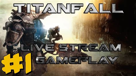 Titanfall Live Stream Gameplay 1 ~ Twin Attack Youtube