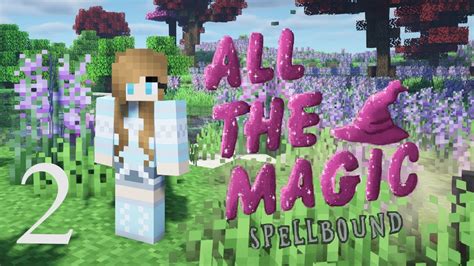 Minecraft All The Magic Spellbound Ep 2 Mining But We Die Every
