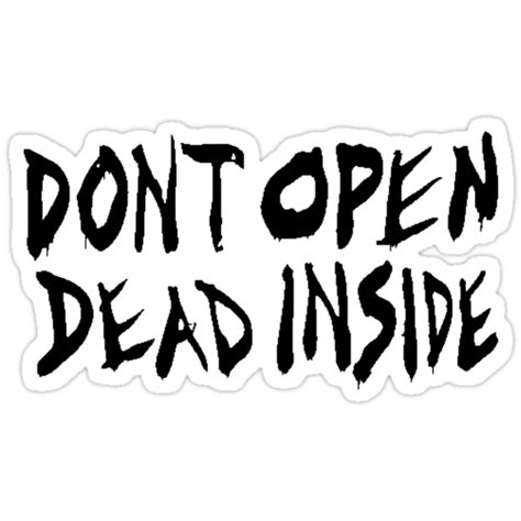 Dont Open Dead Inside Stickers By Sjcotton97 Redbubble