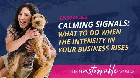 Calming Signals What To Do When The Intensity In Your Business Rises