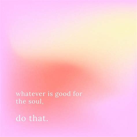 Whatever Is Good For The Soul Do That Motivational Quote Vector