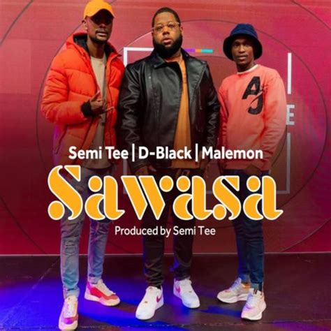 Download Mp3 D Black Semi Tee And Malemon Sawasa Fakaza