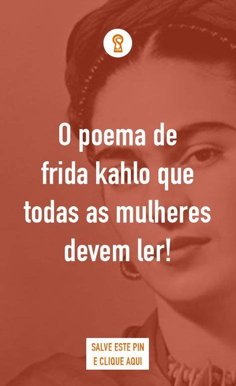 O Poema De Frida Kahlo Que Todas As Mulheres Devem Ler Em Poema
