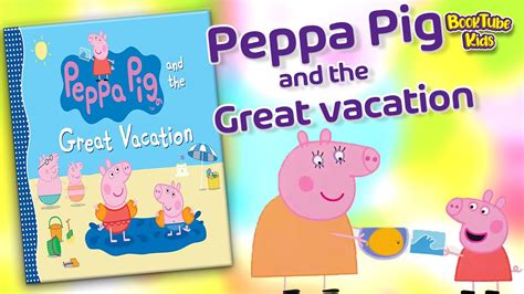 Peppa Pig And The Great Vacation Book By Mark Baker And Neville Astley