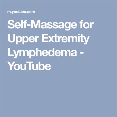 Self Massage For Upper Extremity Lymphedema Youtube Lymphedema