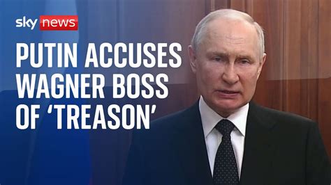Putin Accuses Wagner Boss Yevgeny Prigozhin Of Treason Youtube