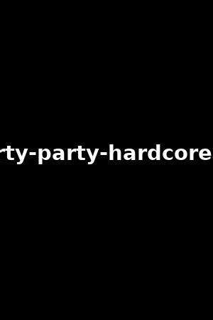 My wildest party Party Hardcore gone crazy 作品 xb