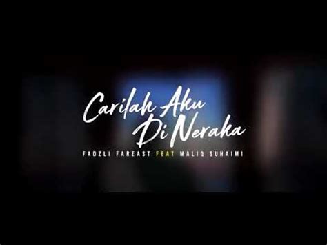 Download lagu mp3 & video: Carilah Aku Di Neraka - Fadzli Far East Feat. Maliq ...