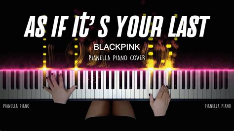 Blackpink As If Its Your Last Piano Cover By Pianella Piano Youtube