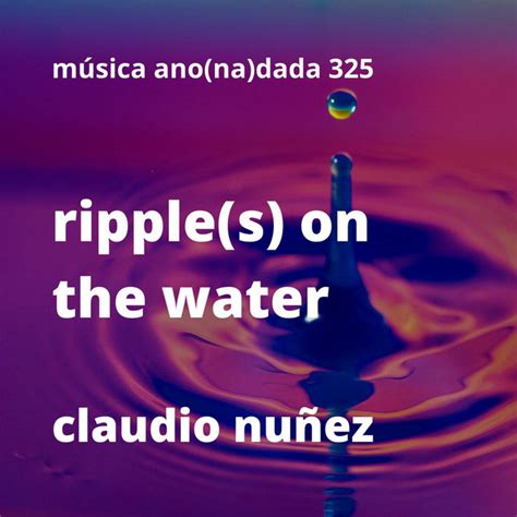 Ripples On The Water Album By Claudio Nunez Spotify
