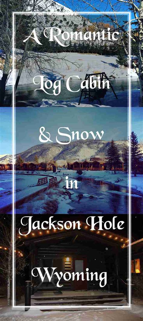 A Romantic Log Cabin And Snow In Jackson Hole Wyoming ⋆ Who