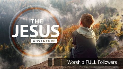 The Jesus Adventure Worship Full Followers St Lukes Lutheran