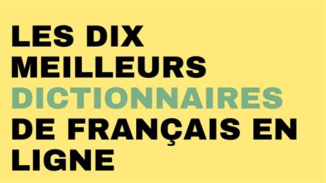 Les Dix Meilleurs Dictionnaires De Français En Ligne Tout Le Français