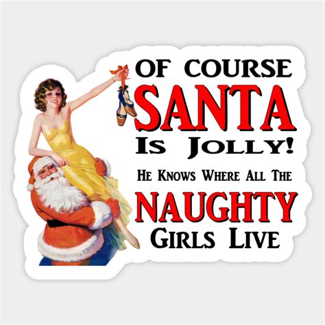 Jolly Santa Naughty Girls Christmas Funny Christmas Sticker Teepublic
