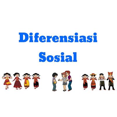 Diferensiasi Sosial Pengertian Ciri Bentuk Dan Macam Beserta Riset