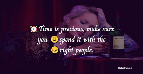 Time Is Precious Make Sure You Spend It With The Right People