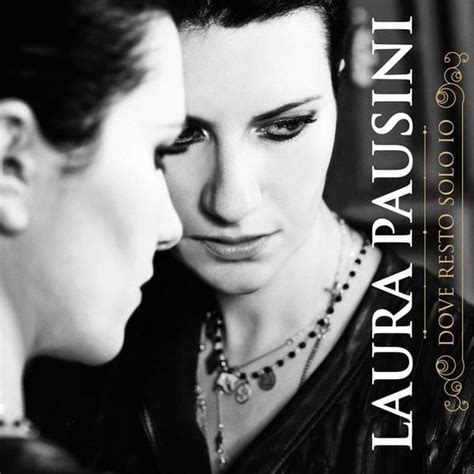 Laura Pausini Dove Resto Solo Io Lyrics Genius Lyrics