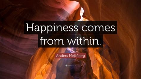 Anders Hejlsberg Quote Happiness Comes From Within 7 Wallpapers