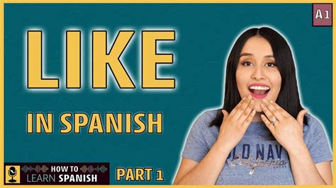 How Do You Say I Like In Spanish Part 1 How To Learn Spanish Youtube
