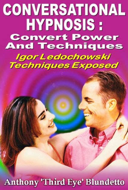 conversational hypnosis covert power and techniques igor ledochowski techniques exposed by