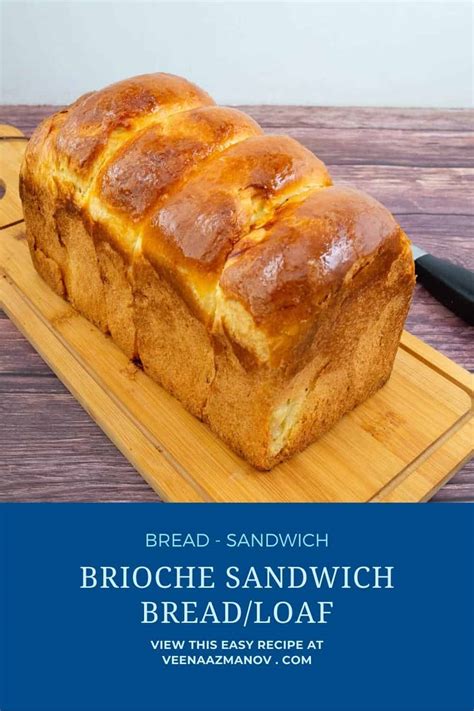 Brioche Bread Easy Brioche Sandwich Bread Recipe Veena Azmanov