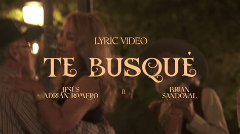Te Busqu Lyric Video By Jes S Adri N Romero Brian Sandoval On