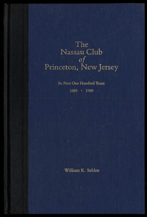 William K Selden Nassau Club Of Princeton Nj 1st 100 Years 1889 1989