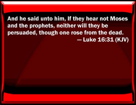 Luke 1631 And He Said To Him If They Hear Not Moses And The Prophets
