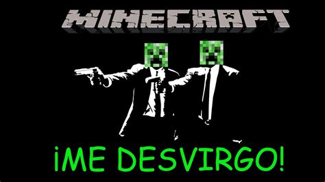 ¡me Desvirgo En Minecraft 1080p Youtube