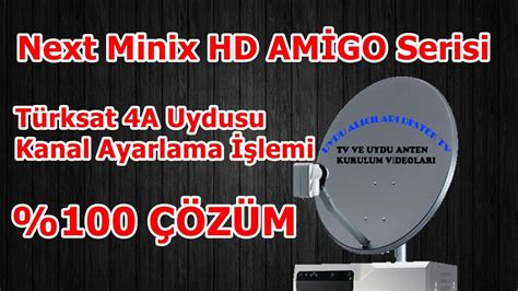 Türksat 4A Uydusu Kanal Ayarlama Next Minix HD AMİGO Serisi YouTube