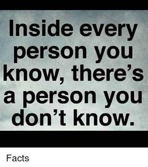 Inside Every Person You Know Theres A Person You Dont Know Facts