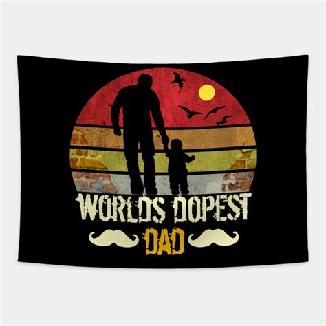 Worlds Dopest Dad Worlds Dopest Dad Tapestry Teepublic