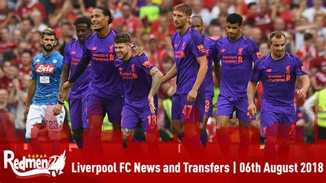 Find expert opinion and analysis about liverpool by the telegraph sport team. Liverpool FC News & Transfer Latest | 6th August 2018 - The Redmen TV