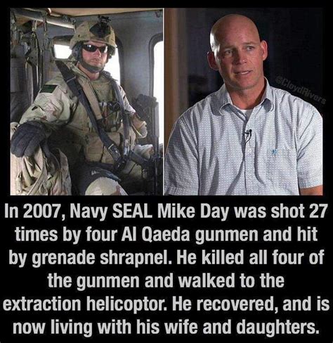 Meet Navy Seal Mike Day Shot 27 Times And Lived Military Quotes
