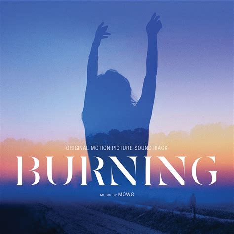 Burning Original Motion Picture Soundtrack музыка из фильма