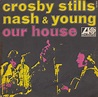 Crosby, Stills, Nash & Young - Our House | Releases | Discogs