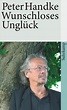 Wunschloses Unglück. Buch von Peter Handke (Suhrkamp Verlag)