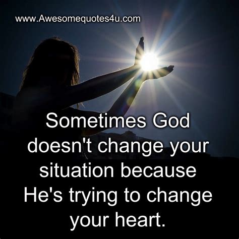 Sometimes God Doesnt Change Your Situation