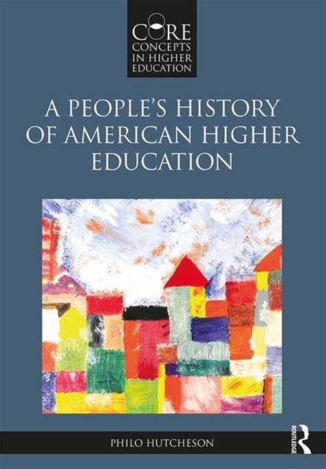 A Peoples History Of American Higher Education In Paperback By Philo A