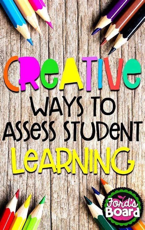 Creative Ways To Assess Student Learning Classroom Assessment