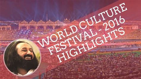 World Culture Festival Wcf 2016 Highlights World Cultures Trip