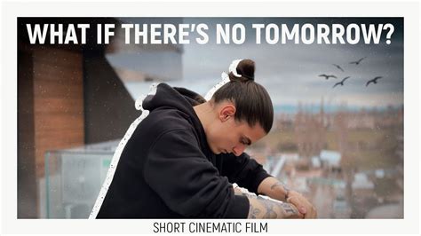 What If There S No Tomorrow Short Cinematic Film K Youtube