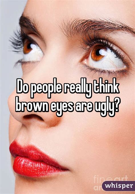 Do People Really Think Brown Eyes Are Ugly