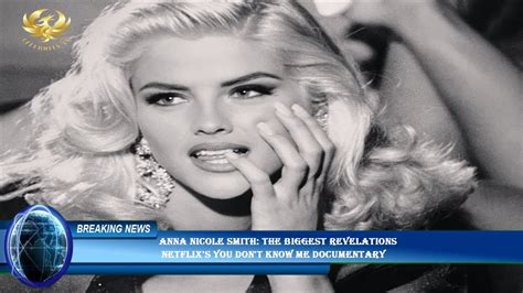 anna nicole smith the biggest revelations netflix s you don t know me documentary youtube