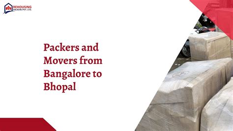 Packers And Movers From Bangalore To Bhopal Rehousing Packers And