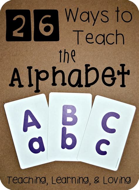 Teaching Learning And Loving 26 Ways To Teach The Alphabet