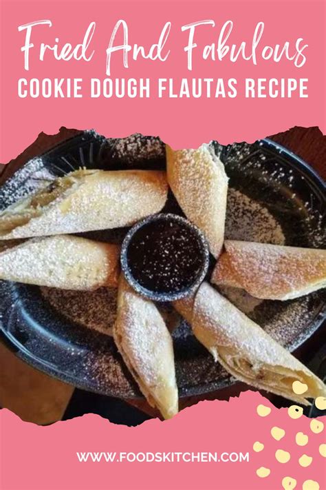 Cookie Dough Flautas Recipe Fried And Fabulous In 2023 Cookie Dough